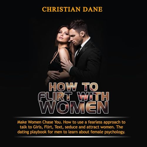 HOW TO FLIRT WITH WOMEN Audiolibro Por Christian Dane arte de portada