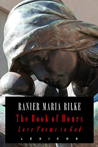 Amazon Com Rilke S Book Of Hours Love Poems To God Ebook Rilke Rainer Maria Kindle Store