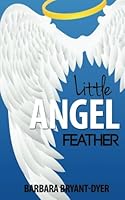 Little Angel Feather 0996339108 Book Cover