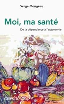 Paperback Moi, ma santé. De la dépendance à l'autonomie [French] Book