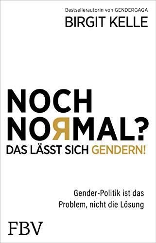 Noch Normal? Das lässt sich gendern!: Gender-Politik ist das Problem, nicht die Lösung (German Edition)