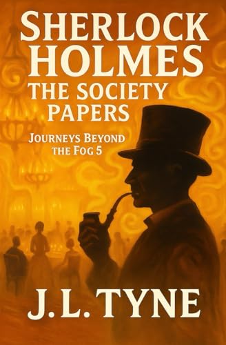 Sherlock Holmes: The Society Papers (Sherlock Holmes: Journeys Beyond The Fog)