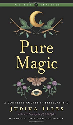 Pure Magic: A Complete Course in Spellcasting (Weiser Classics Series)