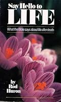 Say Hello to Life: What the Bible Says About Life After Death/41032 0872397521 Book Cover