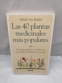 Paperback Las 40 plantas medicinales más populares: Una guía práctica y completa de sus virtudes terapéuticas y recetario [Spanish] Book