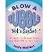 Price comparison product image Blow a Bubble, Not a Gasket: 101 Ways to Reduce Stress and Add Fun to Your Life (Paperback) - Common