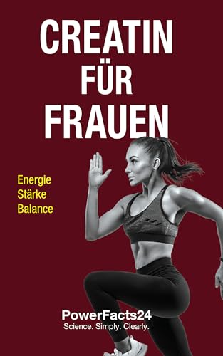Creatin für Frauen: Energie, Stärke, Balance (PowerFacts24 – Die Creatin-Serie)