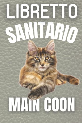 libretto sanitario main coon: gatto | cure, vaccinazioni, peso, allergie, appuntamenti del Veterinario | regalo perfetto per gli appassionati di gatt