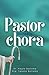 PASTOR TAMB&Atilde;M CHORA (Portuguese Edition)