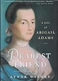 Dearest Friend: A Life of Abigail Adams