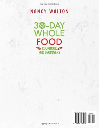 The 30-Day Whole Food Cookbook for Beginners: Revitalize Your Life in Just One Month with Simple, Ta