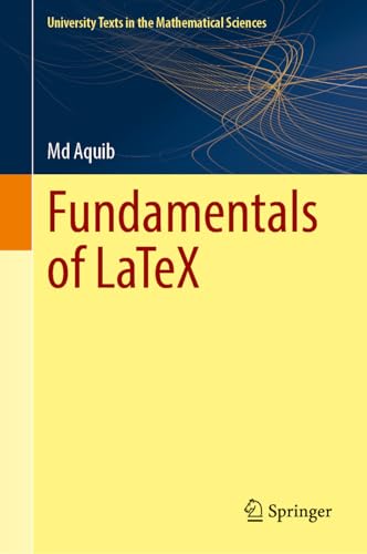 Fundamentals of LaTeX (University Texts in the Mathematical Sciences)