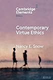 Contemporary Virtue Ethics (Elements in Ethics)