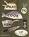 What to Cook and How to Cook It