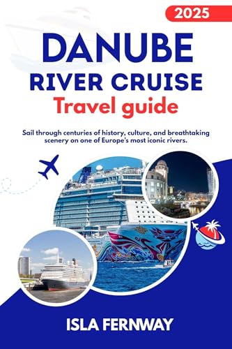 Danube River cruise TRAVEL GUIDE 2025: Sail through centuries of history, culture, and breathtaking scenery on one of Europe’s most iconic rivers.