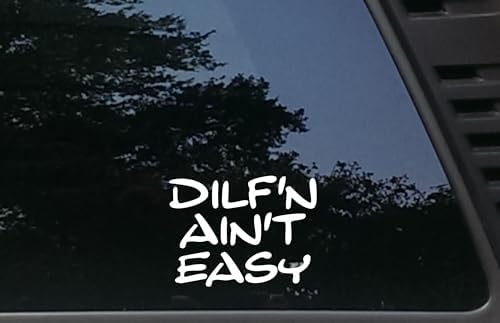 DILF'N Ain't Easy - 5" x 3 3/4" die Cut Vinyl Decal/Bumper Sticker for Windows, Cars, JDM, Trucks, Bumpers, Tool Boxes, Boats, laptops - virtually Any Hard, Smooth Surface. Made in THE USA image 3