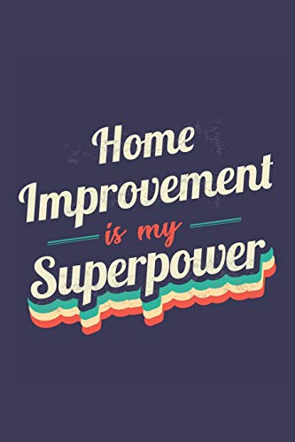 Home Improvement Is My Superpower: A 6x9 Inch Softcover Diary Notebook With 110 Blank Lined Pages. Funny Vintage Home Improvement Journal to write in. ... Gift and SuperPower Retro Design Slogan image 3