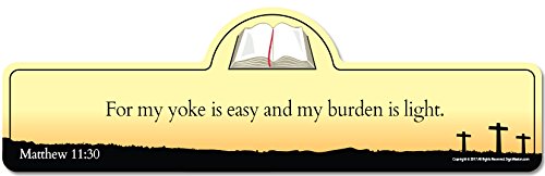 Matthew 11:30 Bible Verse Sign | For my yoke is easy and my burden is light.
