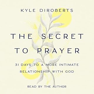 The Secret to Prayer Audiolibro Por Kyle DiRoberts arte de portada