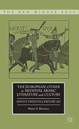 The [European] Other in Medieval Arabic Literature and Culture: Ninth-Twelfth Century AD 2012th Edition book cover