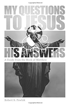 Paperback My Questions to Jesus & His Answers: A Guide from the Book of Matthew Book