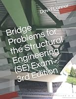 Bridge Problems for the Structural Engineering (SE) Exam - 3rd Edition 179549316X Book Cover