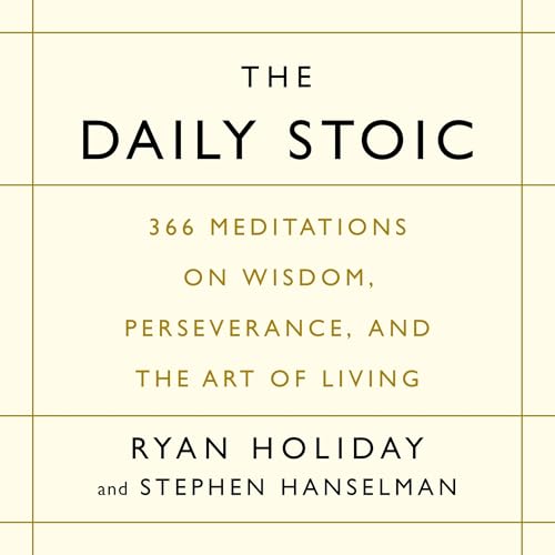 The Daily Stoic: 366 Meditations on Wisdom, Perseverance, and the Art of Living by Ryan Holiday, Stephen Hanselman episode artwork