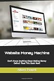 Website Money Machine: Don't Know Anything About Making Money Online? Read This Book Now!
