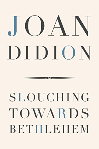 Slouching Towards Bethlehem Kindle Edition By Didion Joan Literature Fiction Kindle Ebooks Amazon Com