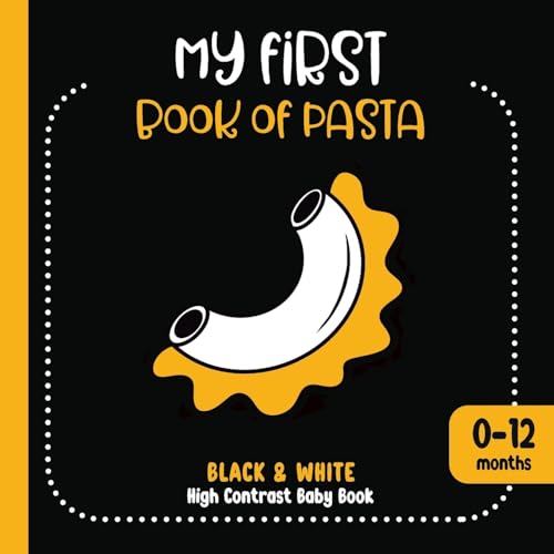 My First Book Of Pasta: Black And White High Contrast Baby Book