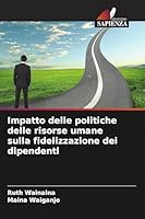 Impatto delle politiche delle risorse umane sulla fidelizzazione dei dipendenti (Italian Edition) 6209932428 Book Cover