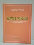 Espanol Avanzado: Estructuras Gramaticales. Campos Lexicos.