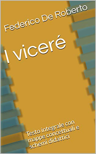  I viceré: Testo integrale con mappe concettuali e schemi didattici (Le mappe di Pierre Vol. 16)