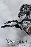 Majestic Horses Deluxe Upscale Horse Lover's Journal, Diary, Notebook: Superior, Sophisticated, Stylish, Classy Chic Royal Equine Cover & Deluxe ... Horse Journal, Diary & Notebook Series)