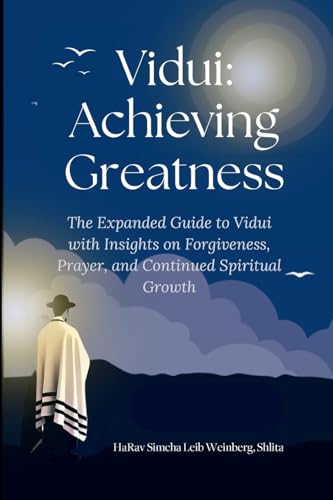  Vidui: Achieving Greatness: The Expanded Guide to Vidui with Insights on Forgiveness, Prayer, and Continued Spiritual Growth