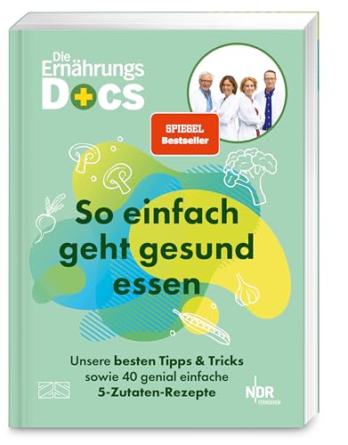 Die Ernährungs-Docs – So einfach geht gesund essen: Unsere besten Tipps und Tricks sowie 40 genial einfache 5-Zutaten-Rezepte | SPIEGEL Bestseller Die Ernährungs-Docs – So einfach geht gesund essen: Unsere besten Tipps und Tricks sowie 40 genial einfache 5-Zutaten-Rezepte | SPIEGEL Bestseller
