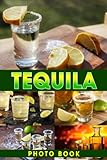  Tequila Photo Book: Beautiful Colorful Photos For All Ages To Relax And Unwind  Perfect Gift For Special Occasions