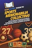 sports memorabilia canada  HowExpert Guide to Sports Memorabilia Collecting: A 60-Day Step-by-Step System to Collect, Authenticate, Preserve, and Profit from Sports Cards, Game-Worn Gear, and Athlete Autographs