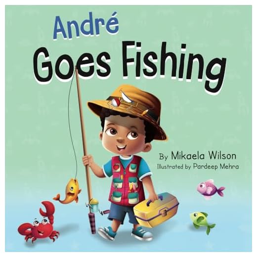 André Goes Fishing: A Story About the Magic of Imagination for Kids Ages 2-8 (André and Noelle)