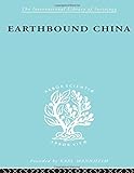 Earthbound China: A Study of the Rural Economy of Yunnan (The International Libraryof Sociology - The Sociology of East Asia, Band 3)