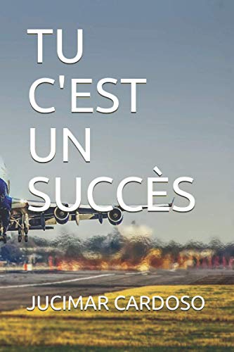 TU C'EST UN SUCCÈS (French Edition)