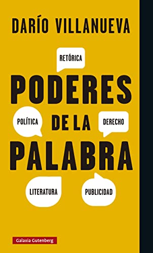 Poderes de la palabra: Retórica, política, derecho, literatura, publicidad