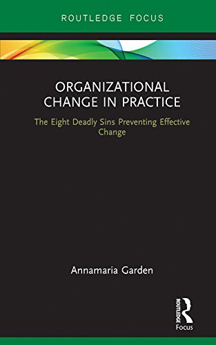 Organizational Change in Practice: The Eight Deadly Sins Preventing Effective Change