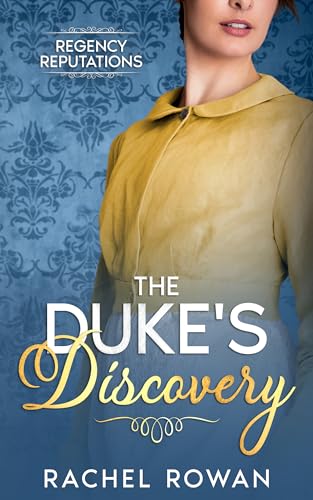 The Duke's Discovery: A Witty Historical Regency Romance (Regency Reputations)