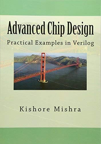 By Mr Kishore K Mishra Advanced Chip Design, Practical Examples in Verilog