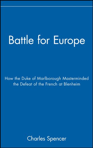 Battle for Europe: How the Duke of Marlborough Masterminded the Defeat of the French at Blenheim