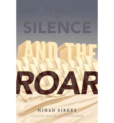 The Silence and the Roar by Sirees, Nihad ( AUTHOR ) Jan-03-2013 Paperback