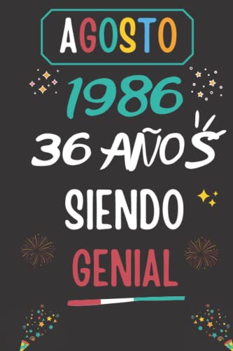 CUADERNO, AGOSTO 1986, 36 Años Siendo Genial: Regalo de 36 cumpleaños para mujeres y hombres, ideas de 36 cumpleaños... un cumpleaños... divertido, ... regalo de 36 cumpleaños para él/ella.