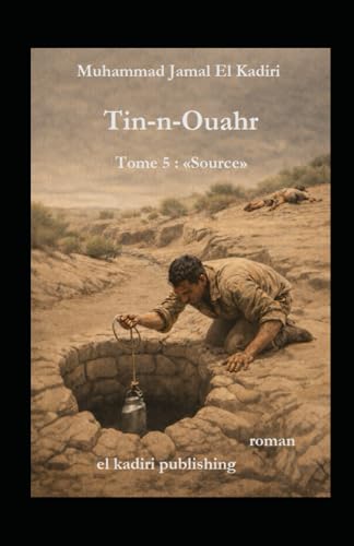 Tin -n- Ouahr Tome 5: "Source": el kadiri publishing (Tin-n-Ouahr Tome 1er "Soldats de plomb") (French Edition)