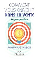 Comment vous enrichir dans la vente - La prospection (Affaires) 2764011768 Book Cover